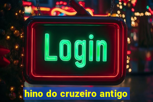 hino do cruzeiro antigo